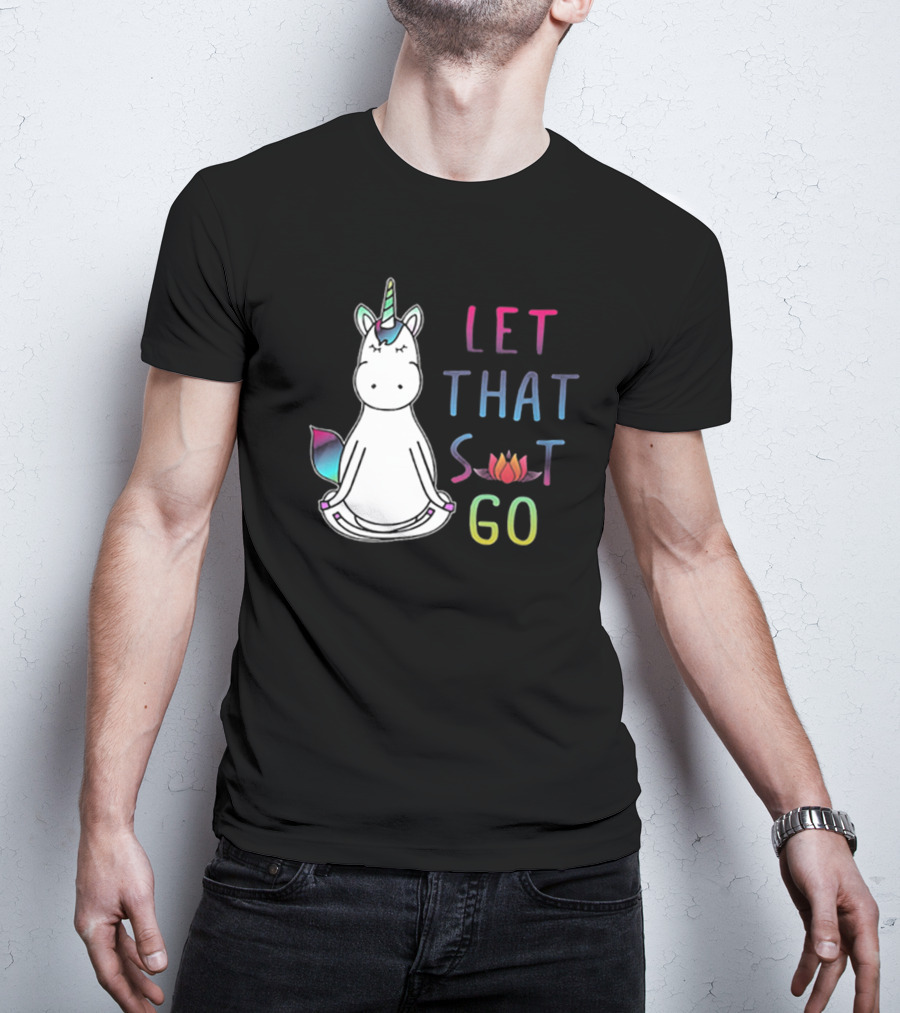 Let That Sit Go Yoga Unicorn Meditation Relaxation T-Shirt