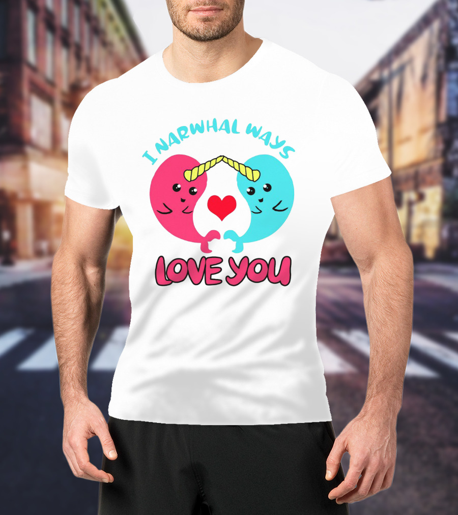 I Narwhal Ways Love You Kawaii Ocean Arctic Heart T-Shirt