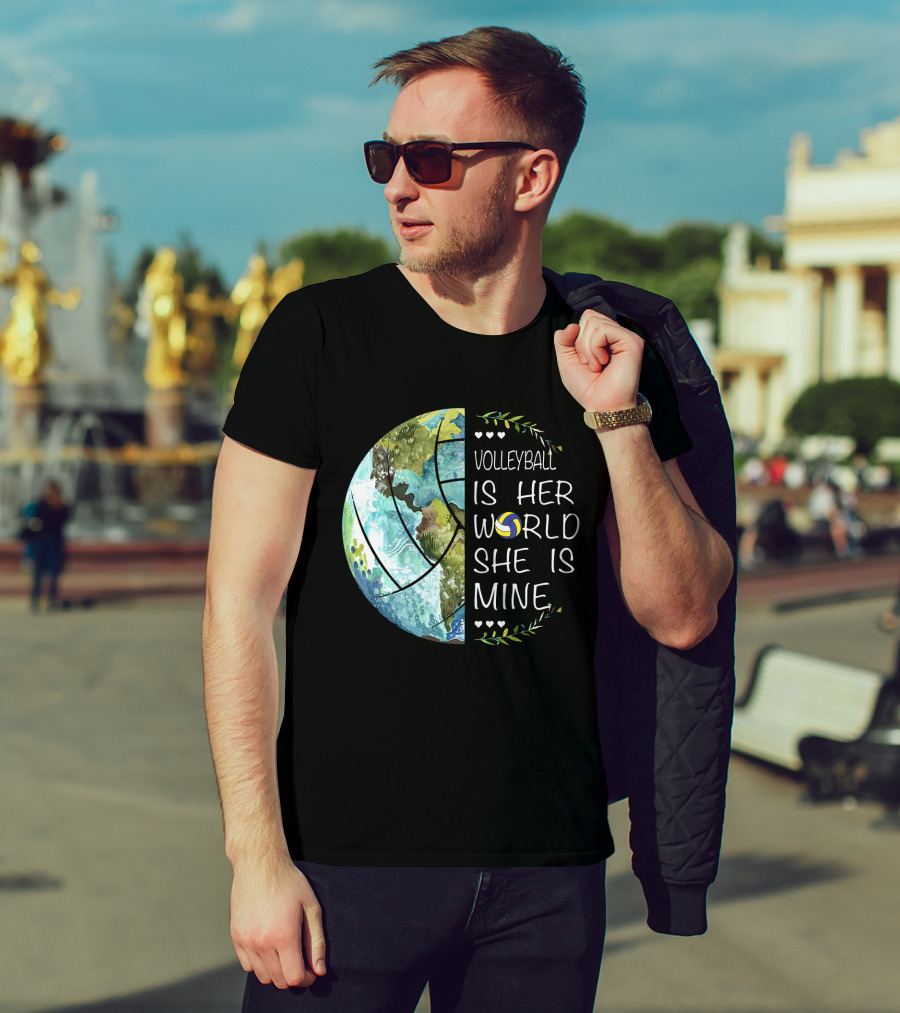 Volleyball Is Her World She Is Mine Earth Globe Volleyball Heart T-Shirt