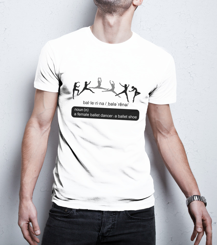 Ballet Ballerina Definition Noun Female Ballet Dancer Ballet Shoe T-Shirt