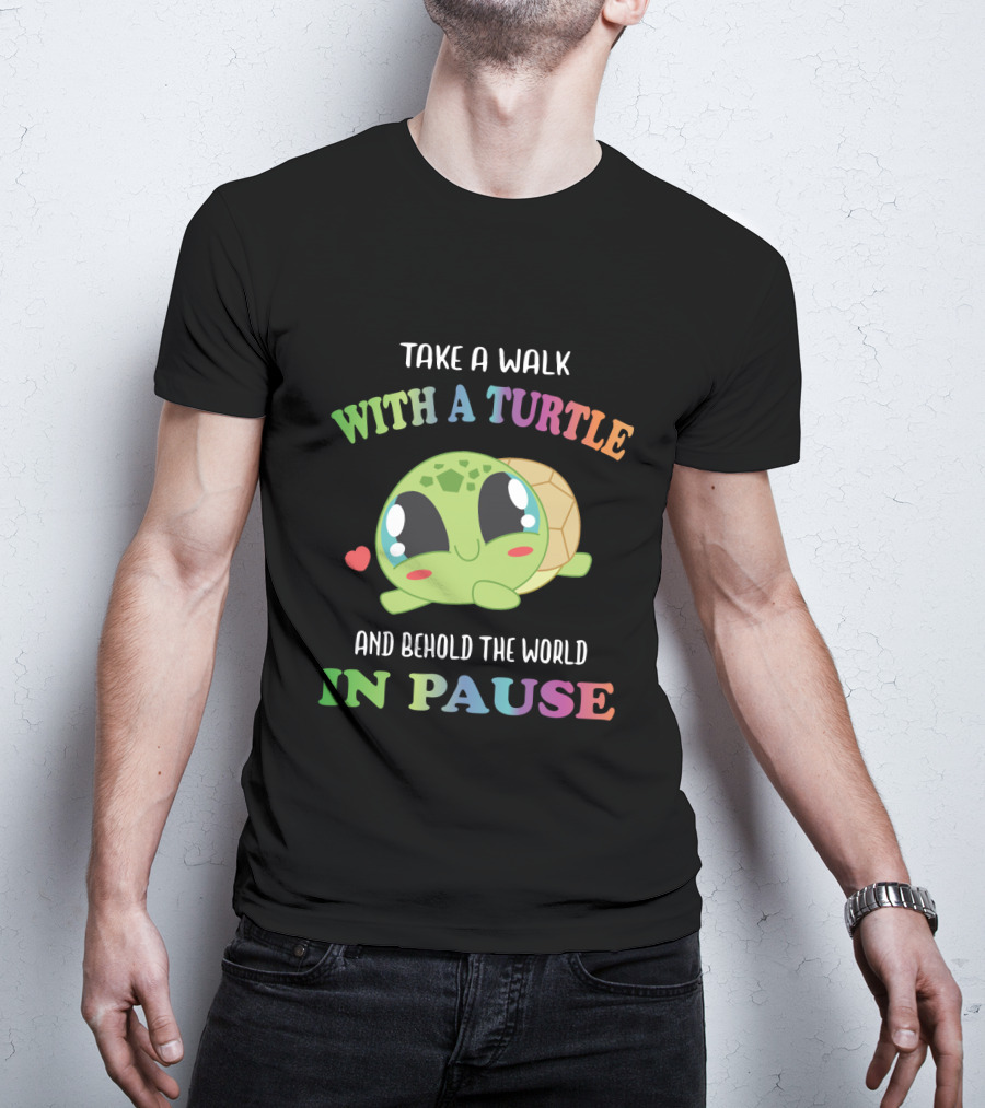 Take A Walk With A Cute Turtle And Behold The World In Pause T-Shirt