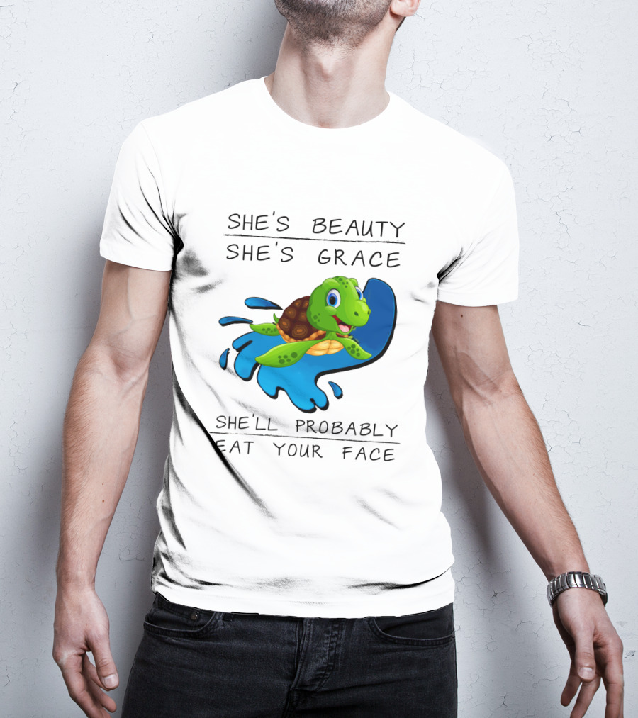 She's Beauty She's Grace She'll Probably Eat Your Face Turtle T-Shirt
