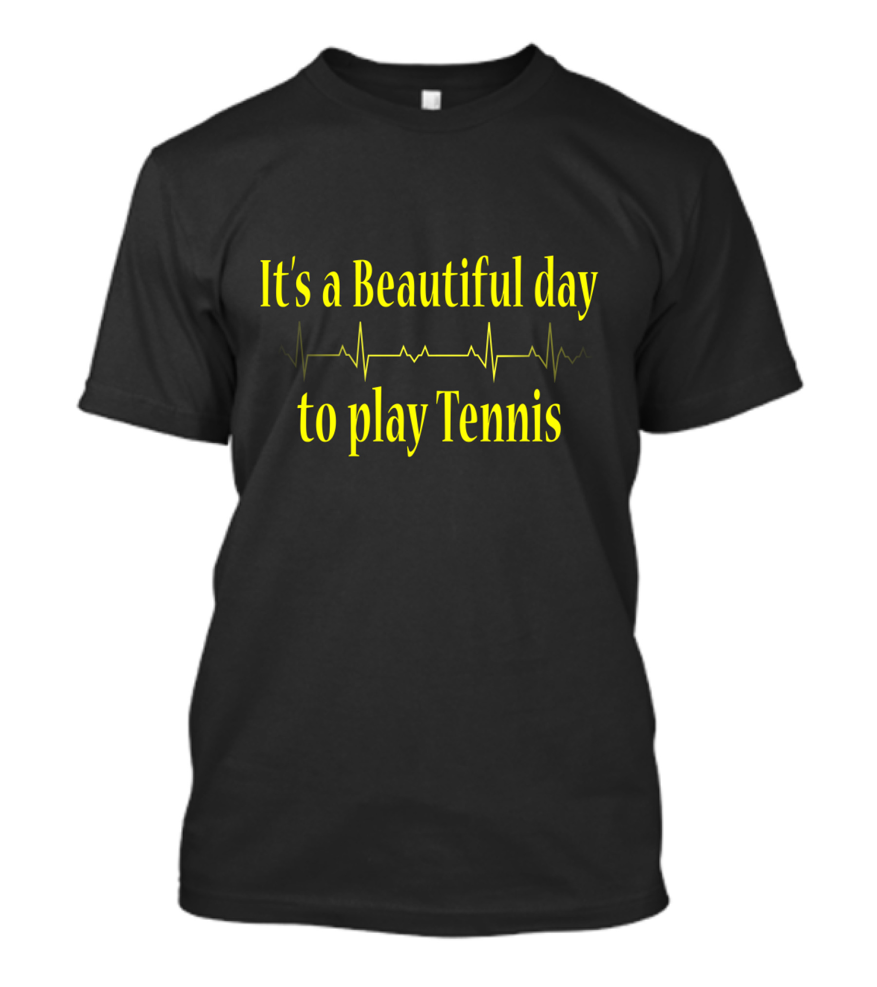 It's A Beautiful Day To Play Tennis Heartbeat T-Shirt