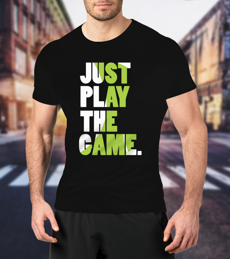 Just Play The Game Bold Green And White Text Display T-Shirt
