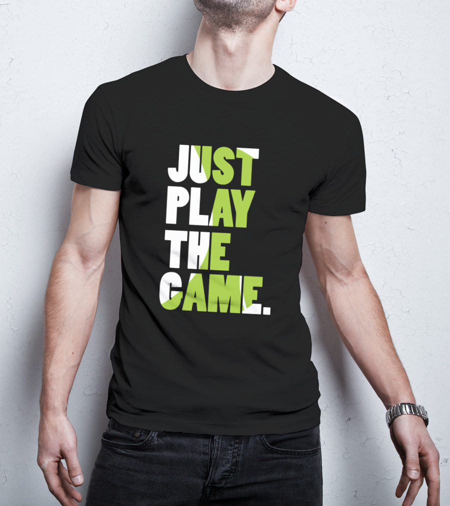 Just Play The Game Bold Green And White Text Display T-Shirt