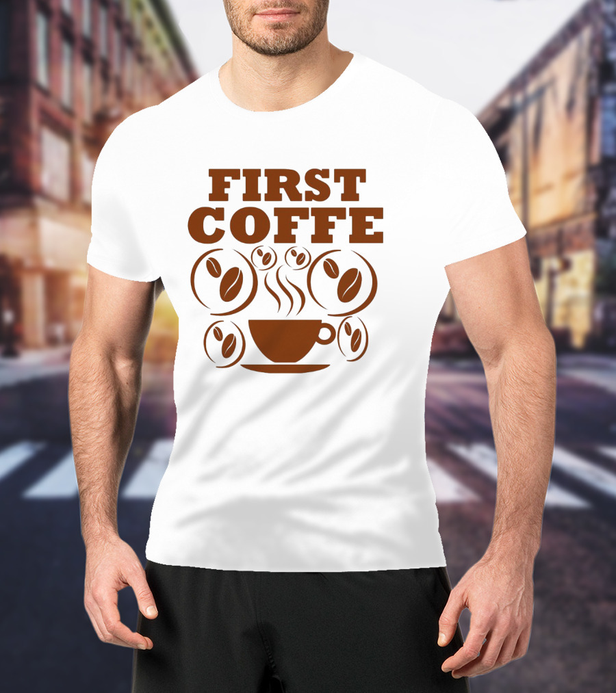 First Coffee Steam Cup Surrounded By Beans T-Shirt