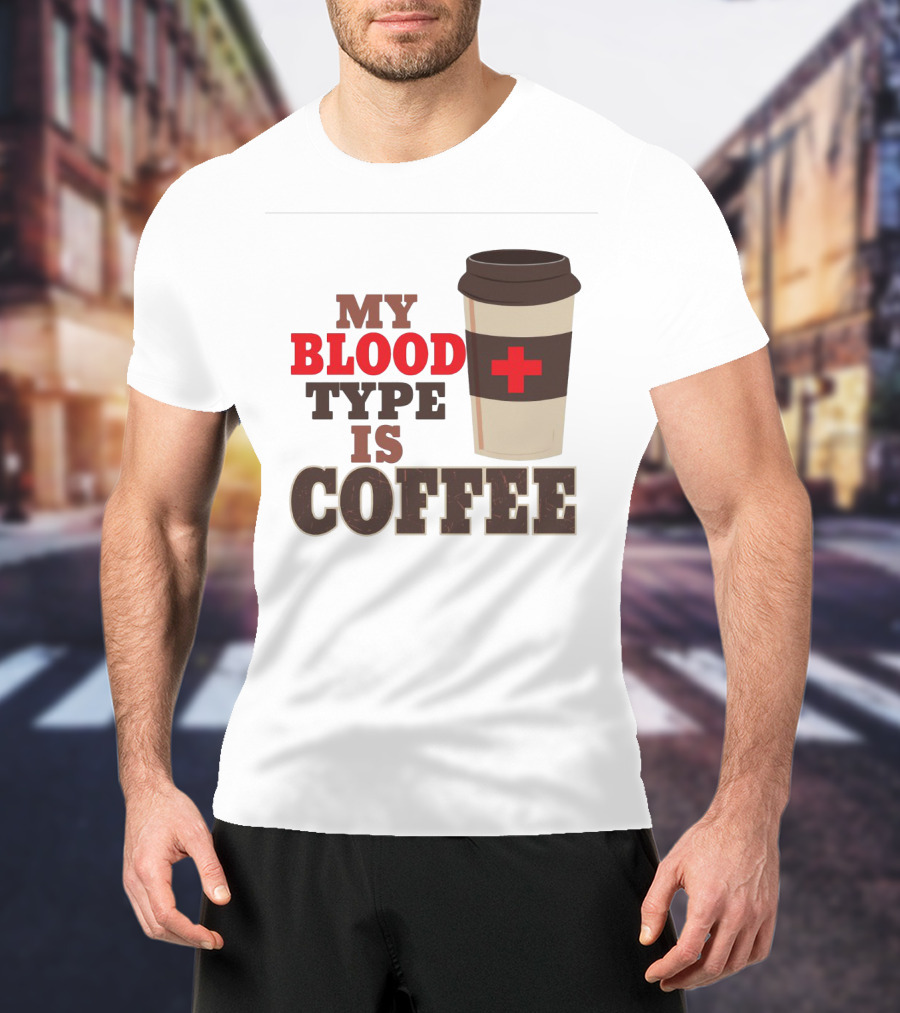 My Blood Type Is Coffee Funny Design With Coffee Cup And Red Cross T-Shirt