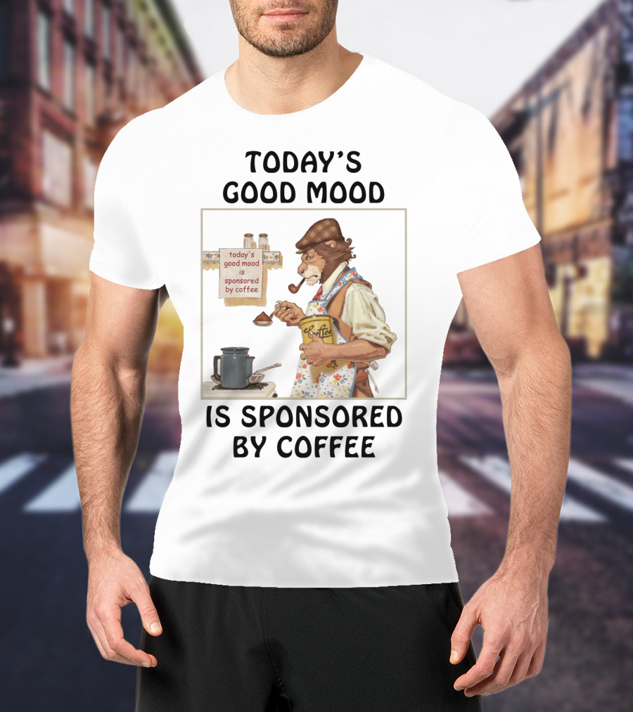 Today's Good Mood Is Sponsored By Coffee Featuring Dapper Lion Brewing With Vintage Style Tea Kettle And Pipe T-Shirt