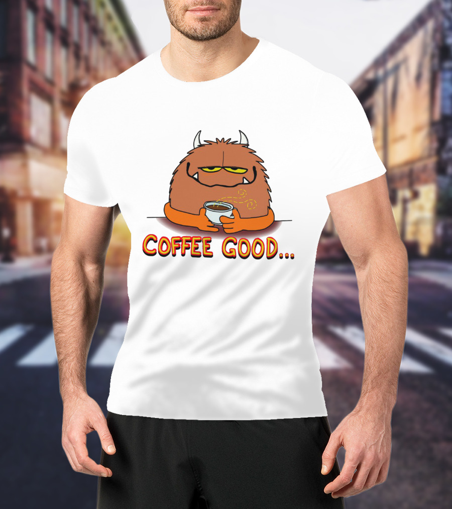 Coffee Good Monster Holds Cup To Appease The Soulistic Beasts T-Shirt