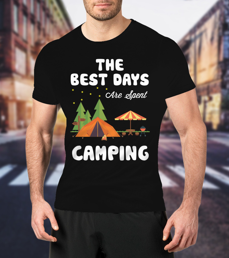 The Best Days Are Spent Camping Under Stars With Tent Fire And Nature Scene T-Shirt