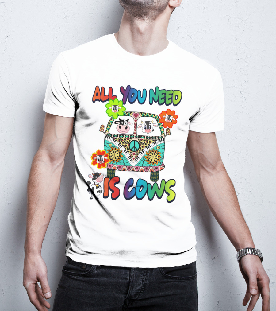 All You Need Is Cows Peace Van With Colorful Flowers And Cow Faces T-Shirt