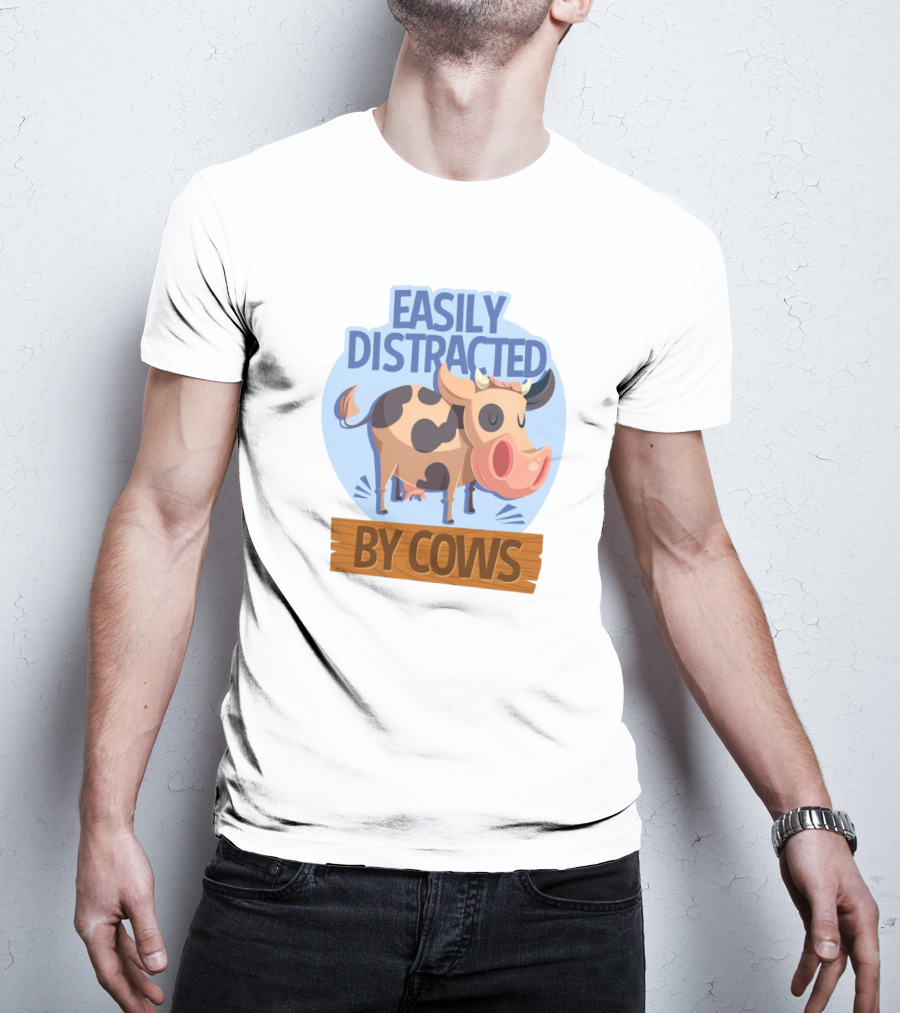 Easily Distracted By Cows Funny Farm Animal Humor T-Shirt