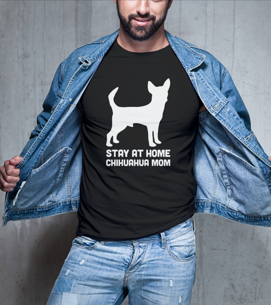 Stay At Home Chihuahua Mom Funny T-Shirt