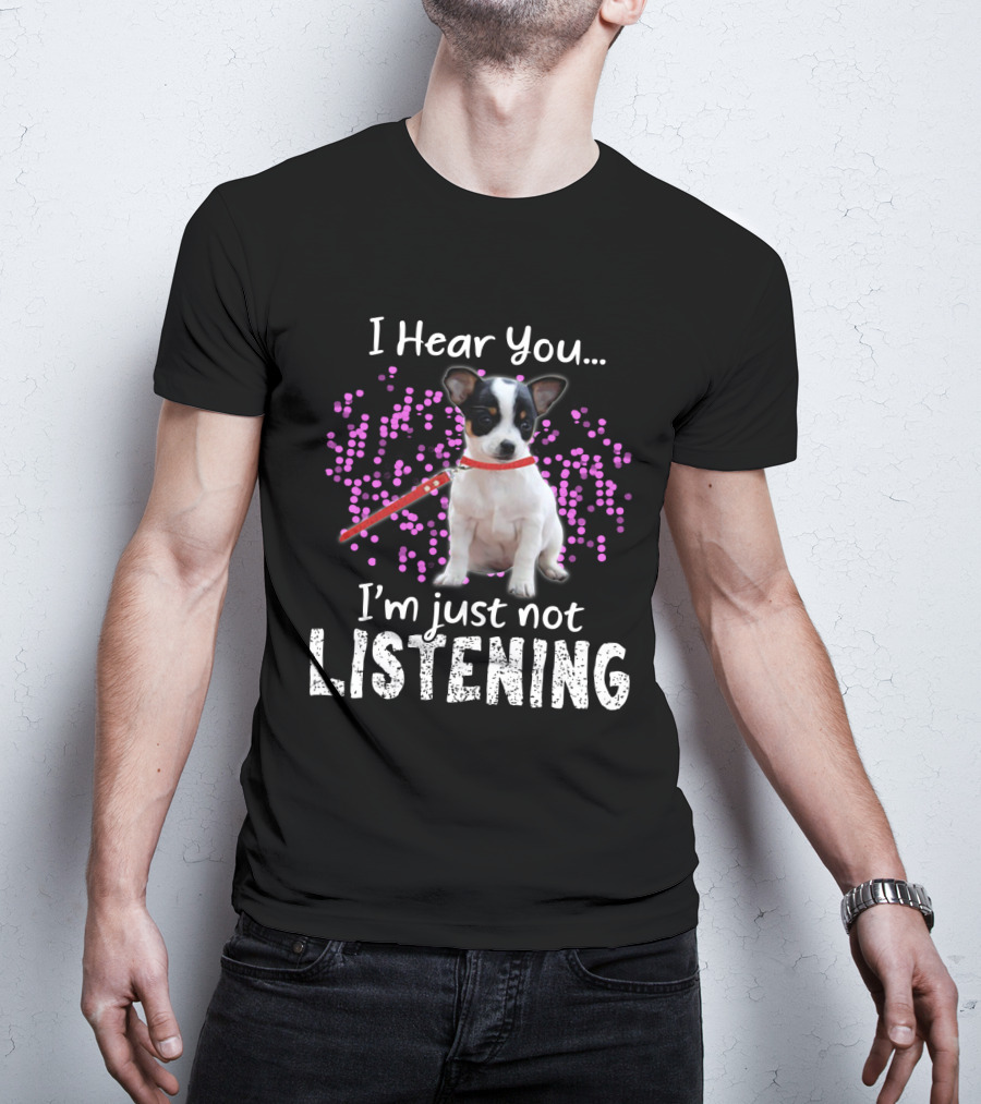 Chihuahua I Hear You I'm Just Not Listening With Pink Dots T-Shirt