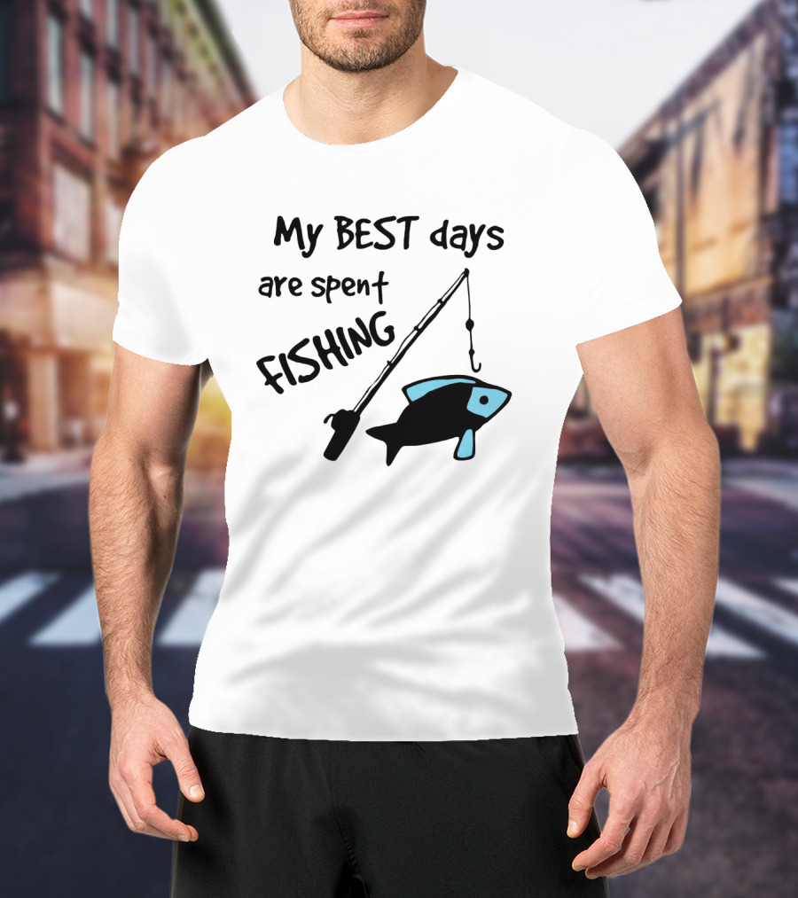 My Best Days Are Spent Fishing With Fishing Rod And Fish T-Shirt