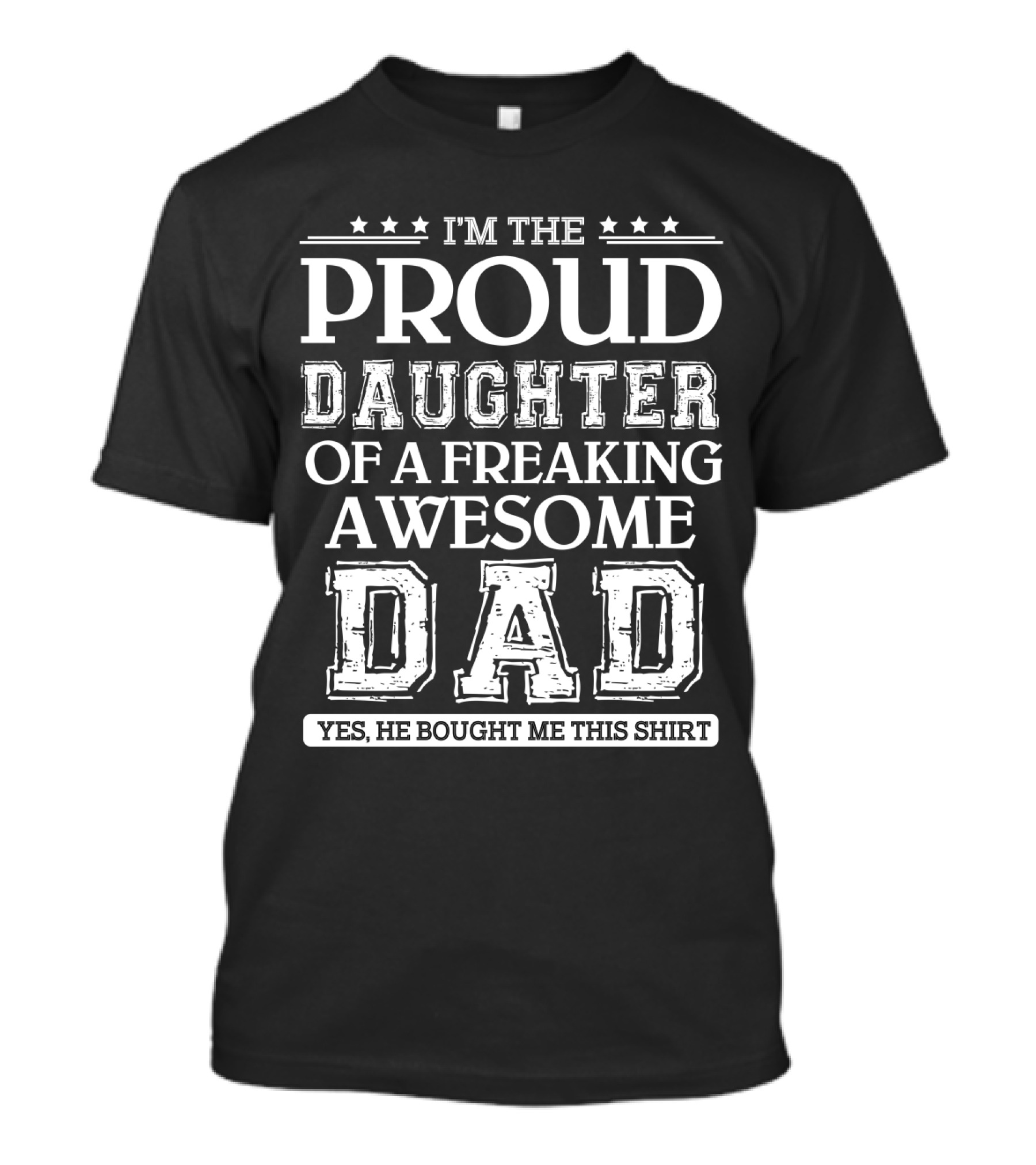 I'm The Proud Daughter Of A Freaking Awesome Dad T-Shirt