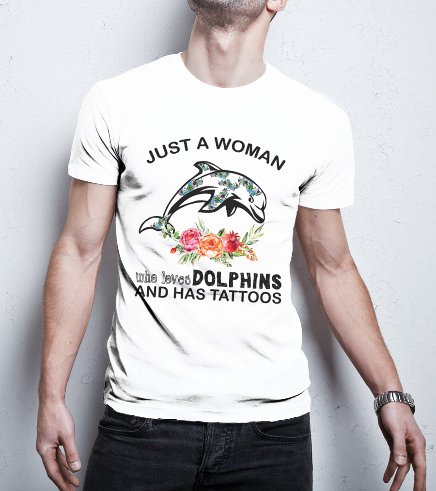 Just A Woman Who Loves Dolphins And Has Tattoos With Floral Pattern Dolphin T-Shirt