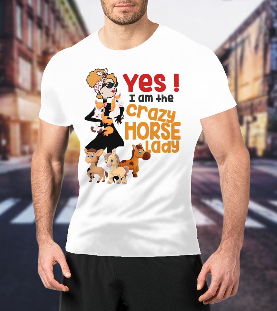 Yes I Am The Crazy Horse Lady With Cartoon Horses And Stylish Woman T-Shirt