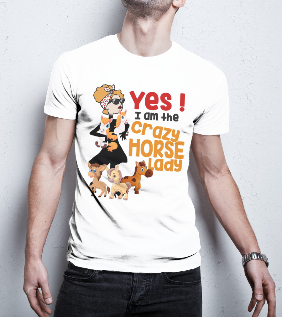 Yes I Am The Crazy Horse Lady With Cartoon Horses And Stylish Woman T-Shirt