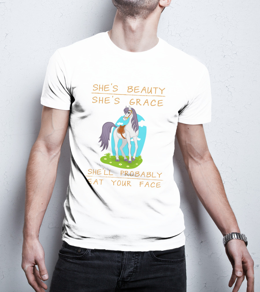 She's Beauty She's Grace She'll Probably Eat Your Face Horse T-Shirt