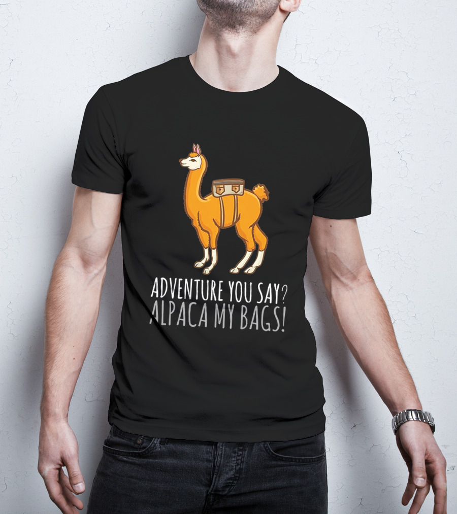 Adventure You Say? Alpaca My Bags Llama Illustration With Humor And Suitcase T-Shirt