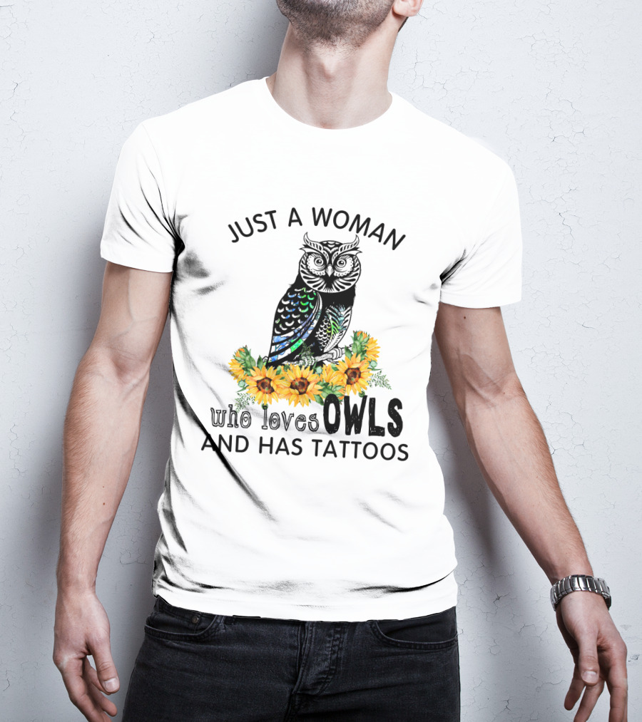 Just A Woman Who Loves Owls And Has Tattoos With Colorful Flowers T-Shirt