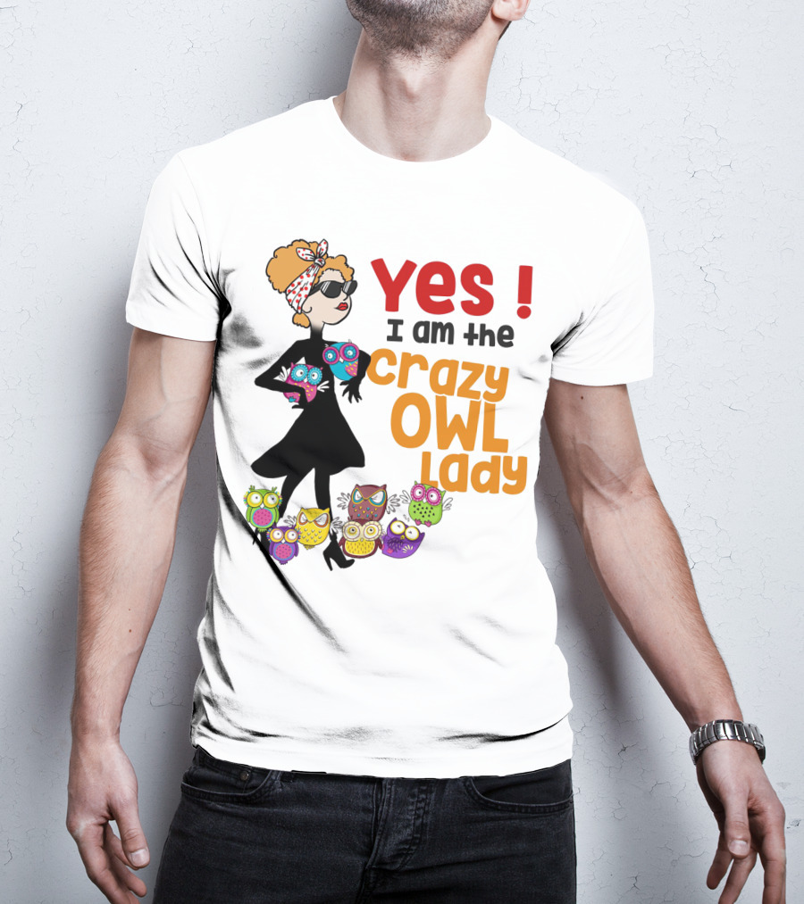 Yes I Am The Crazy Owl Lady T-Shirt