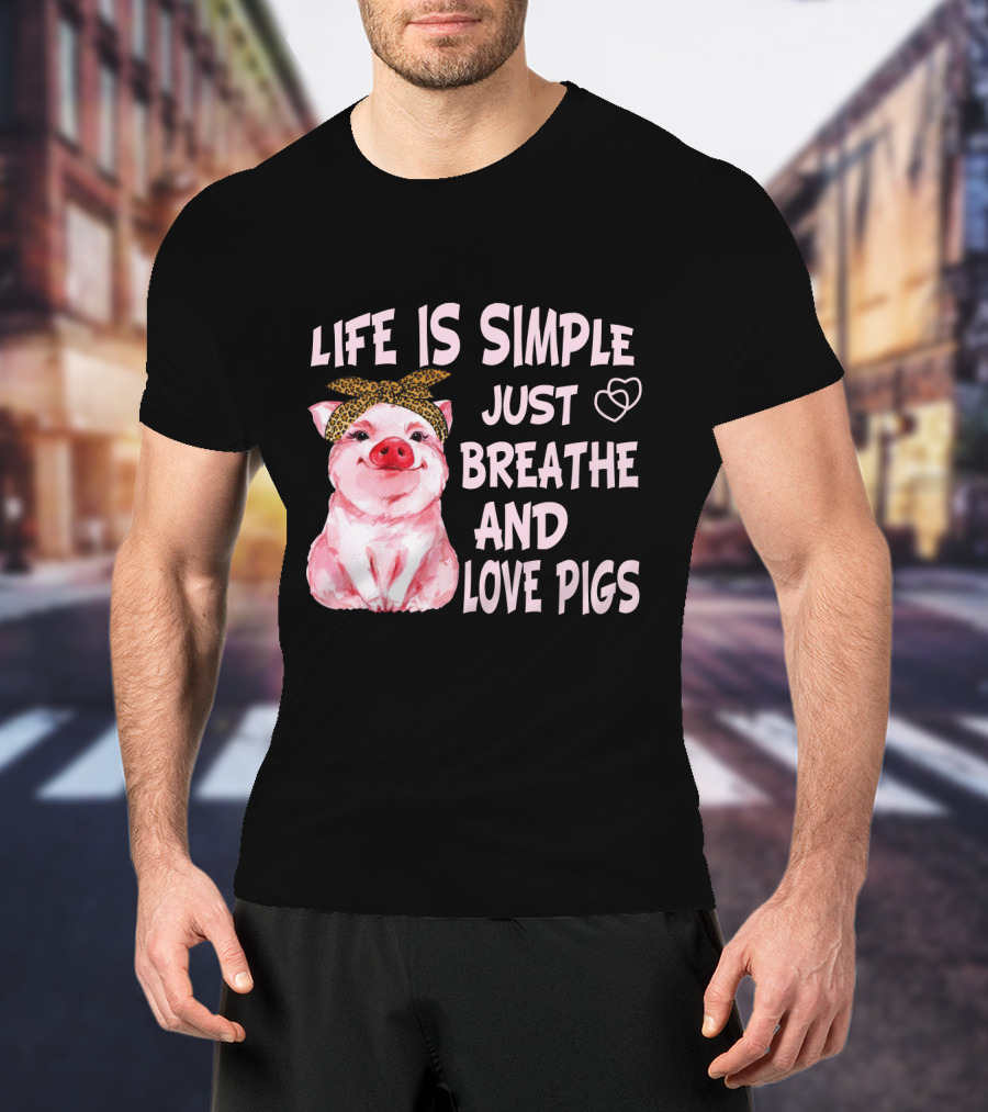 Life Is Simple Just Breathe And Love Pigs Cute Pink Pig With Bandana And Heart Symbols T-Shirt