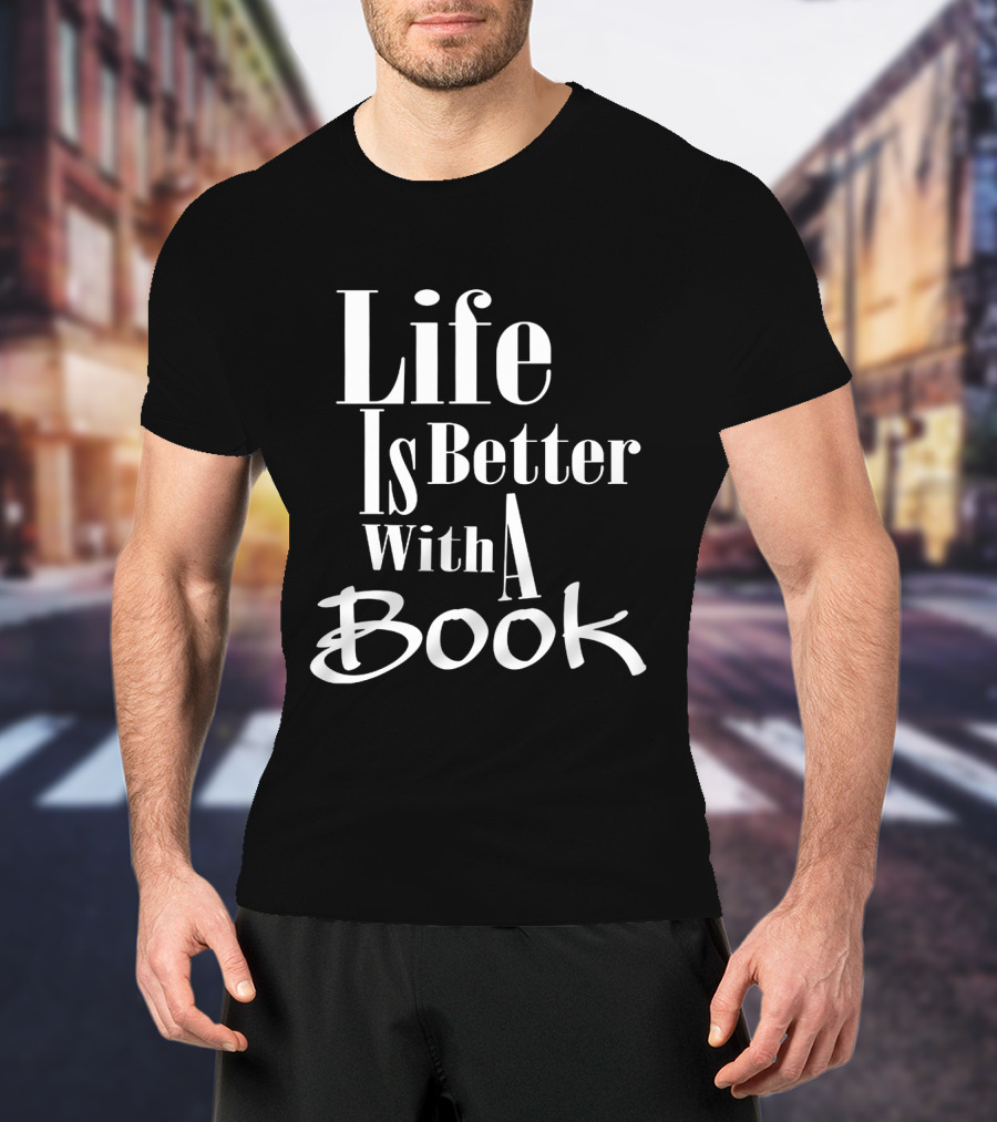 Life Is Better With A Book Reader's Delight T-Shirt
