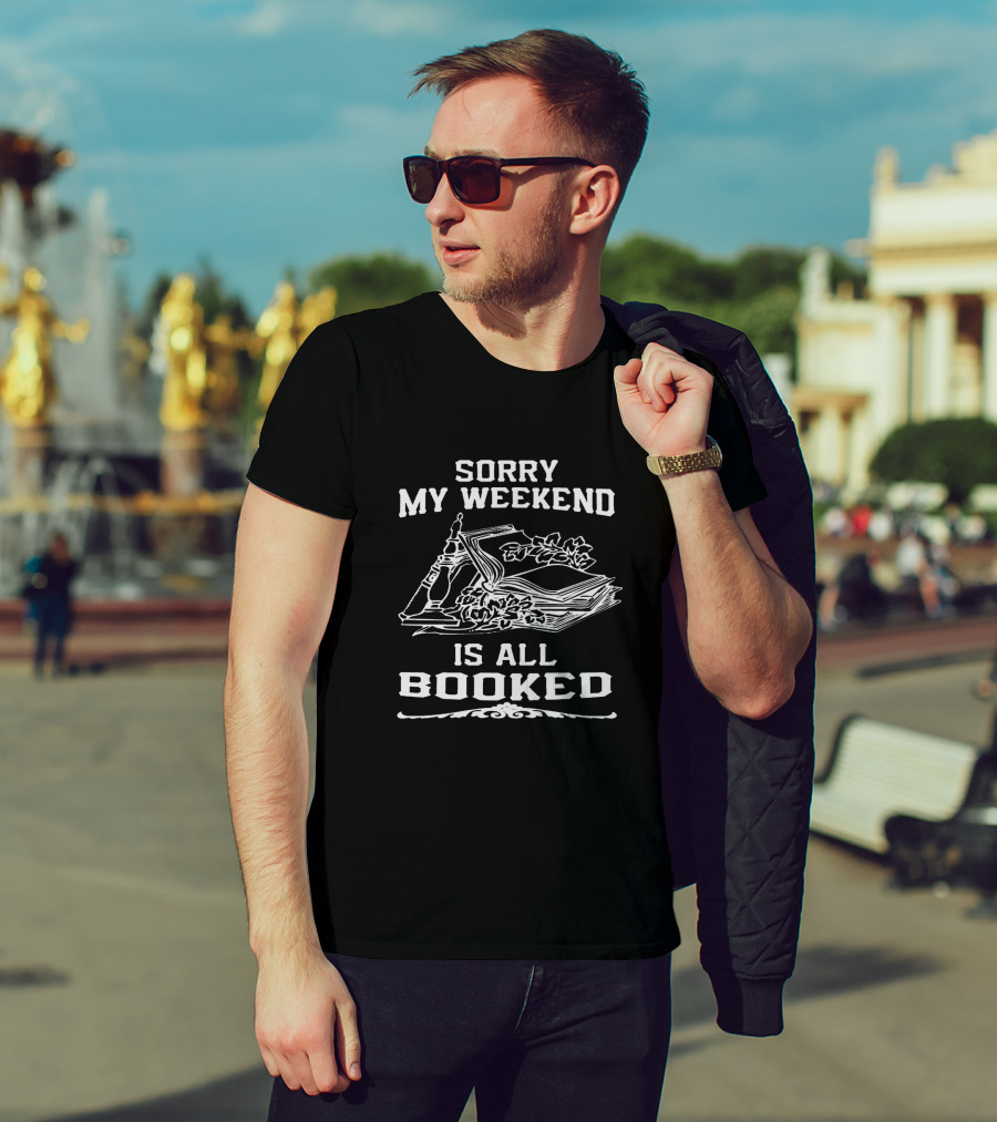 Sorry My Weekend Is All Booked Reading Stack Of Books T-Shirt