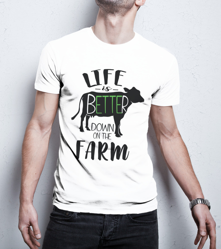 Life Is Better Down On The Farm Cow T-Shirt