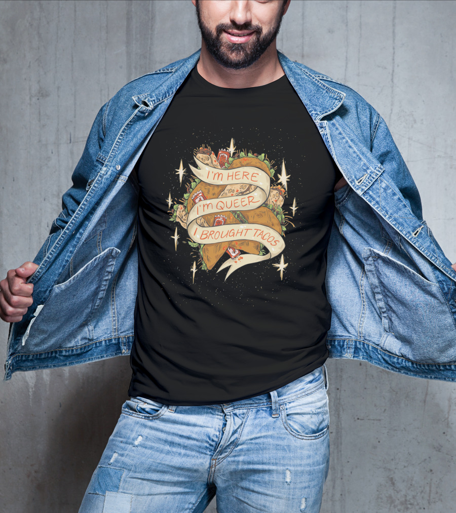 I'm Here I'm Queer I Brought Tacos Stars T-Shirt