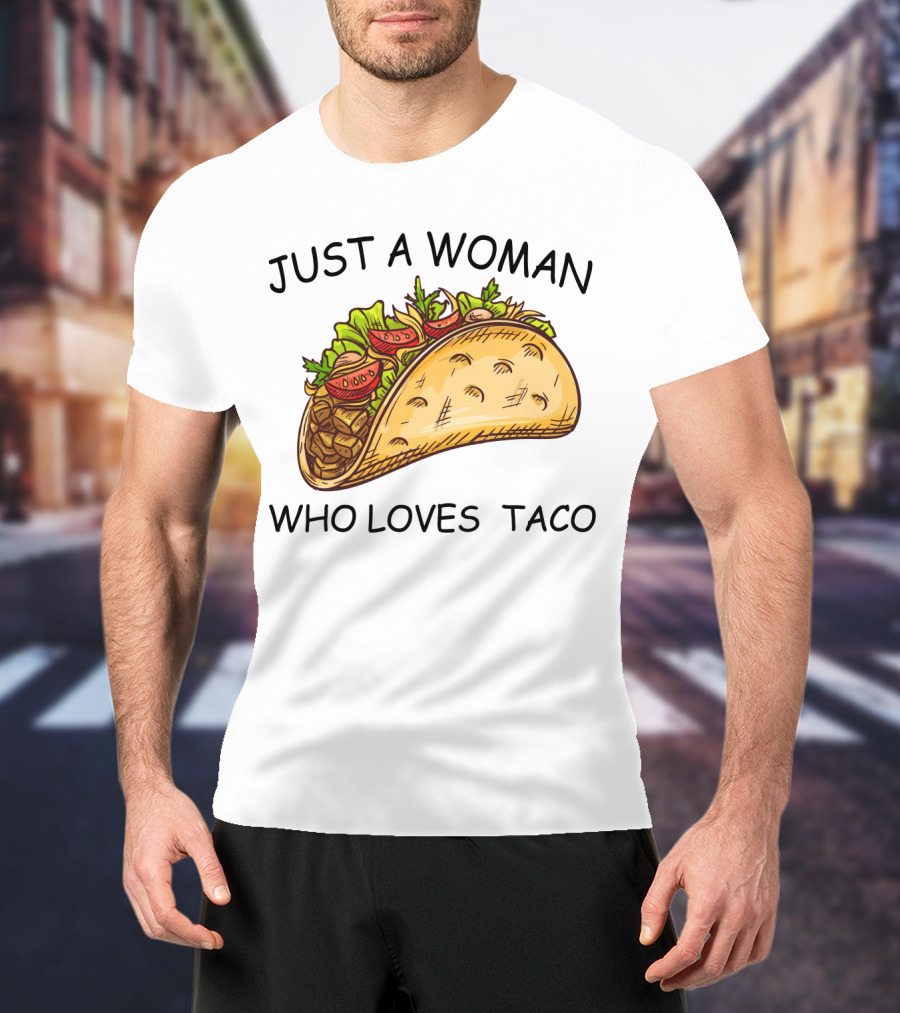 Just A Woman Who Loves Taco With Colorful T-Shirt