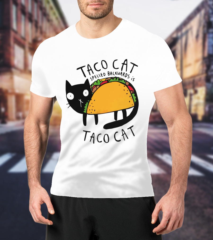 Taco Cat Spelled Backwards Is Taco Cat Funny Tacos Tacocat T-Shirt