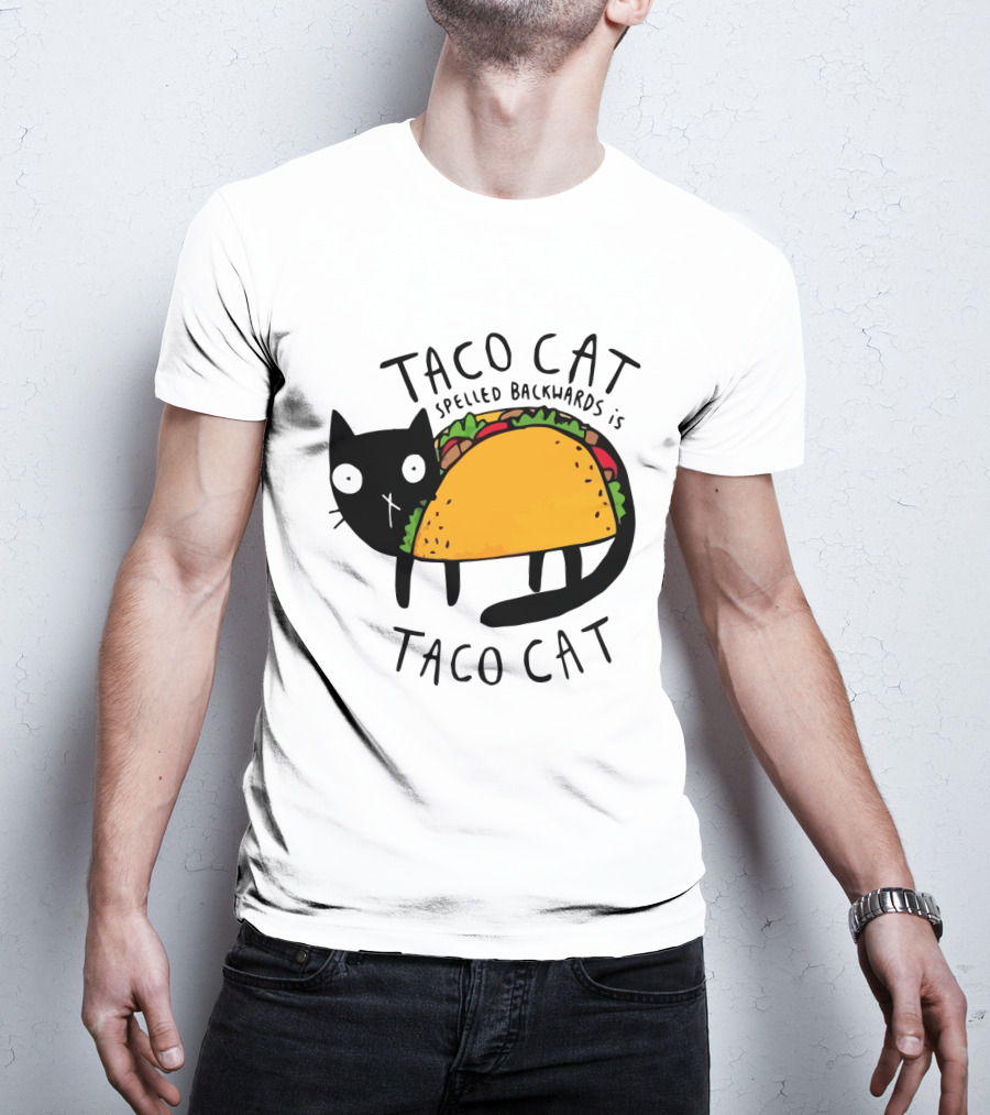 Taco Cat Spelled Backwards Is Taco Cat Funny Tacos Tacocat T-Shirt