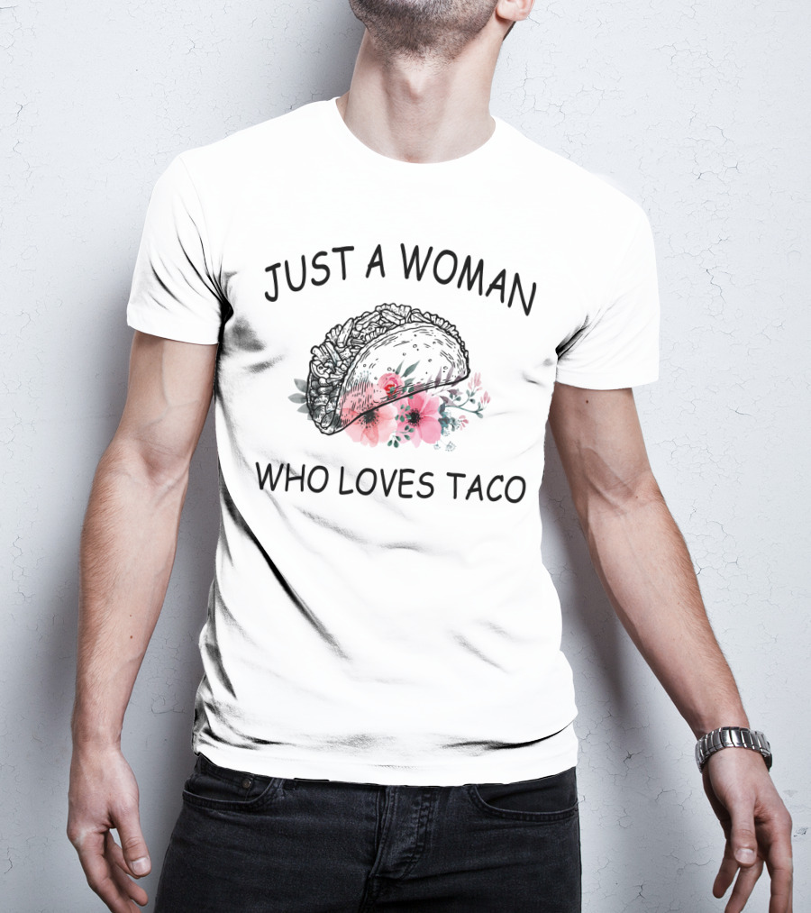 Just A Woman Who Loves Taco With Floral Taco T-Shirt