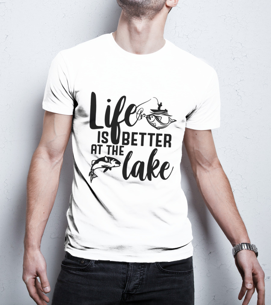Life Is Better At The Lake Fishing T-Shirt