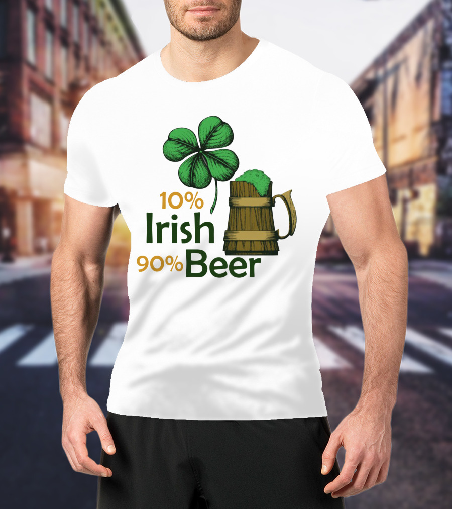 St. Patrick's Day Irish Beer Shamrock 10% Irish 90% Beer T-Shirt