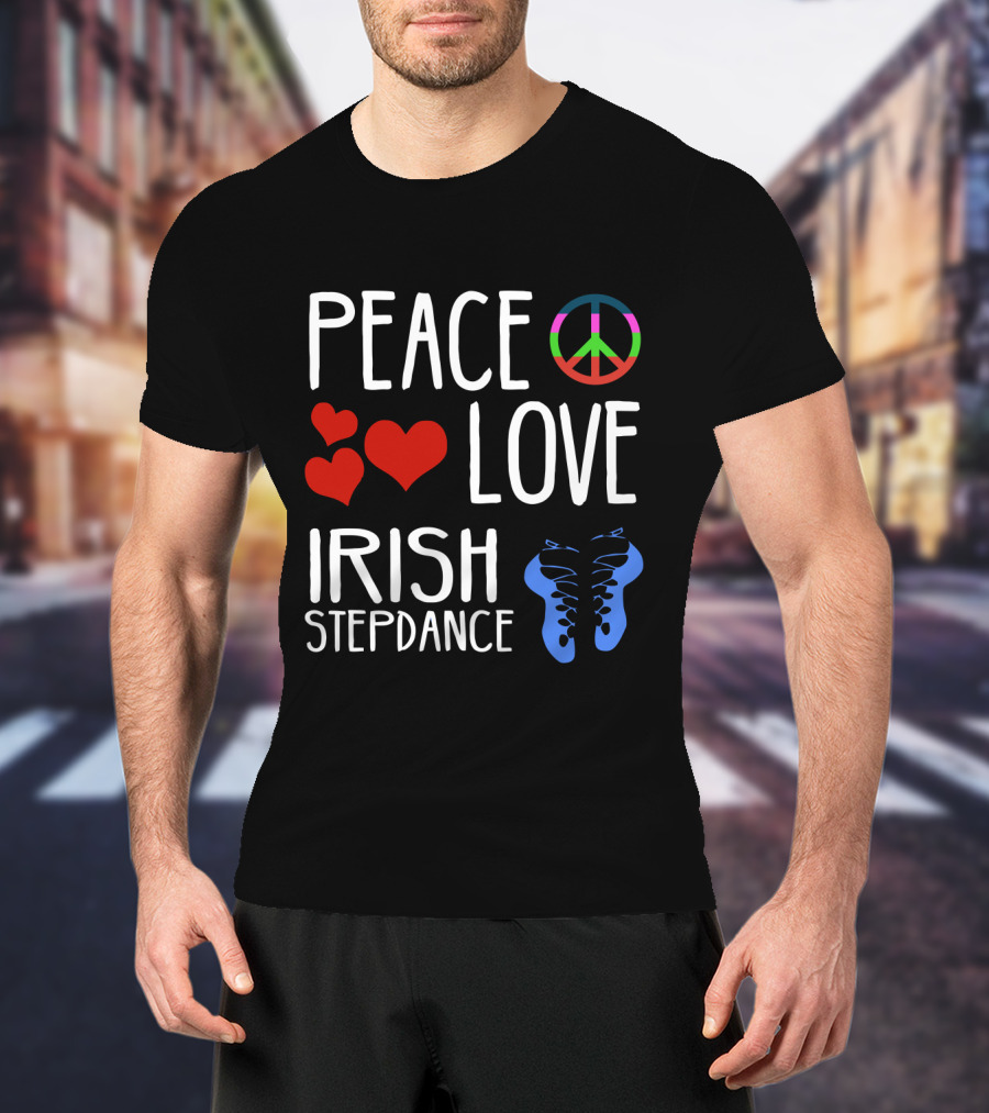 Peace Love Irish Step Dance T-Shirt