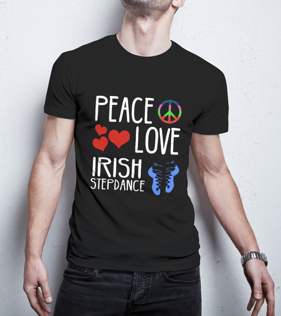 Peace Love Irish Step Dance T-Shirt