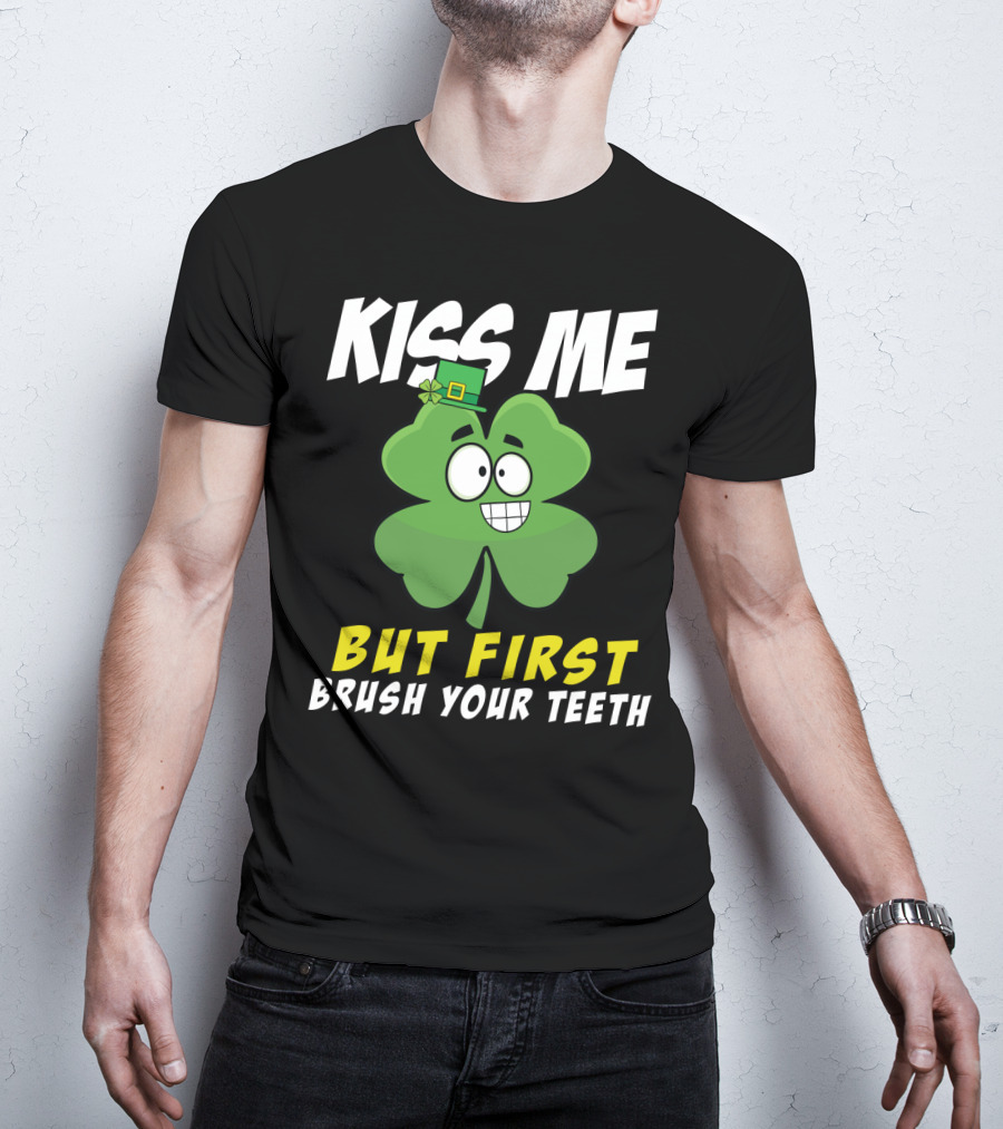 Kiss Me But First Brush Your Teeth Shamrock Leprechaun Hat T-Shirt