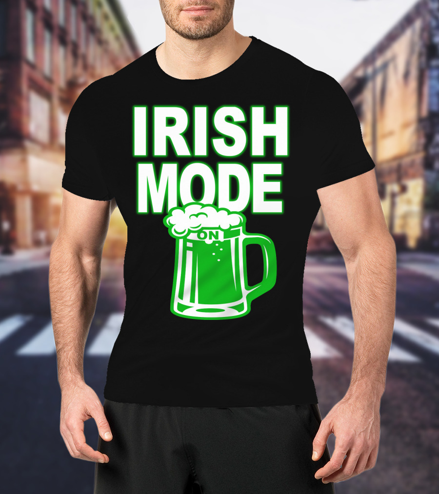 Irish Mode On Patrick's Day Mug T-Shirt