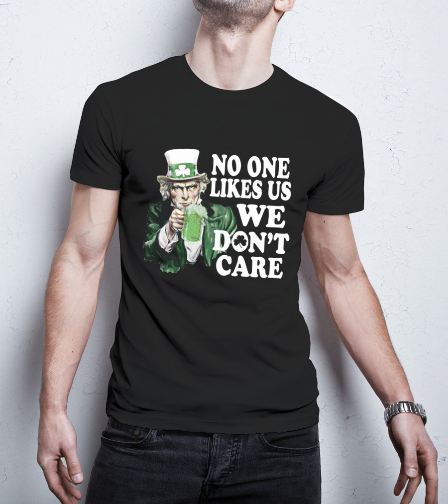 Uncle Sam St. Patrick's Day No One Likes Us We Don't Care T-Shirt