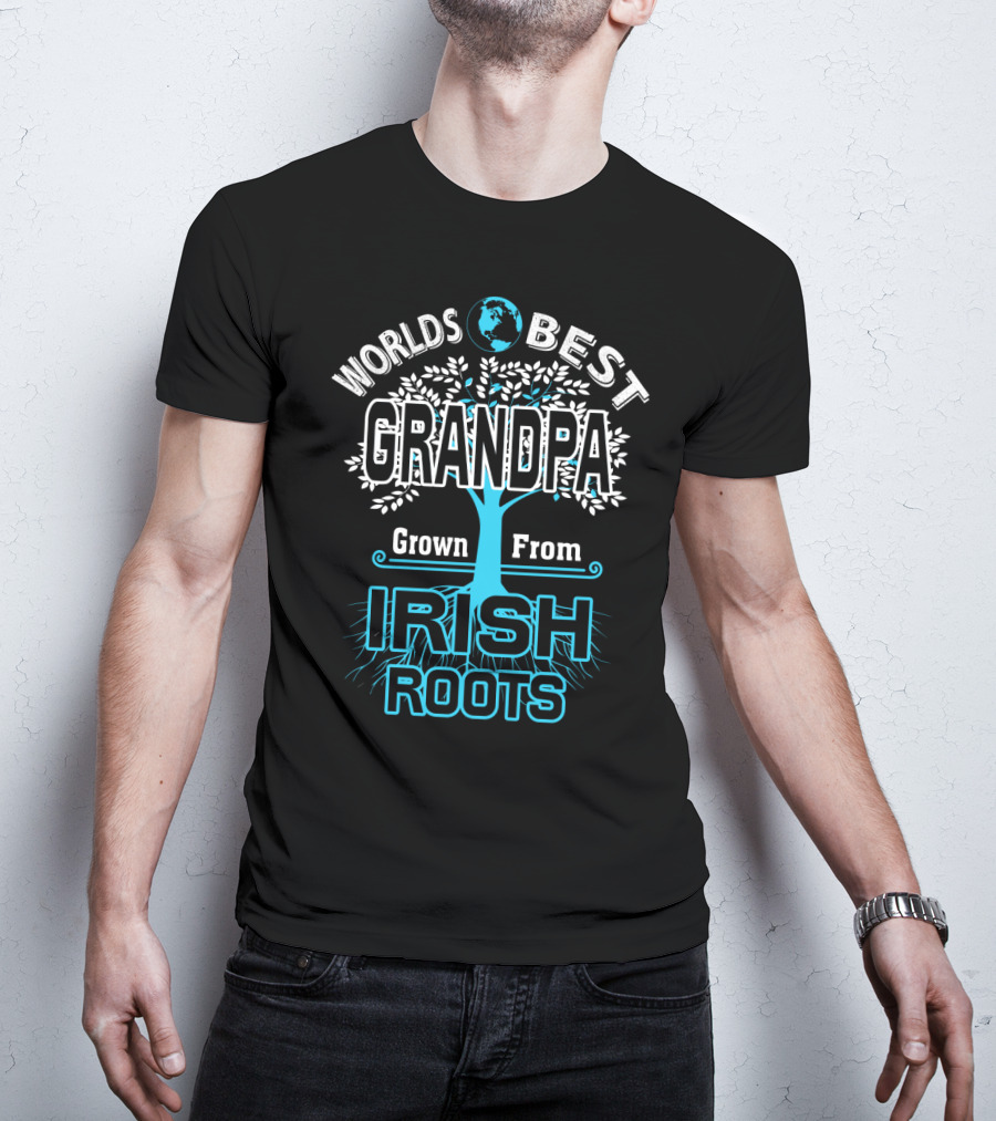Worlds Best Grandpa Grown From Irish Roots T-Shirt