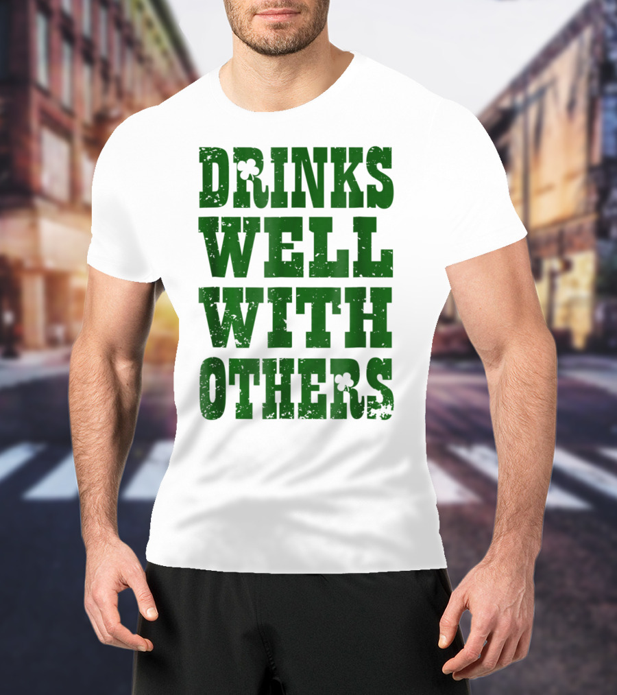 Drinks Well With Others Saint Patricks Day Shamrock Green T-Shirt