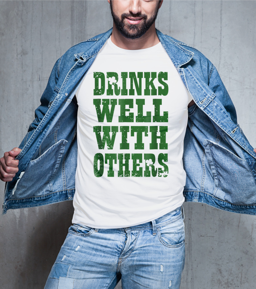 Drinks Well With Others Saint Patricks Day Shamrock Green T-Shirt