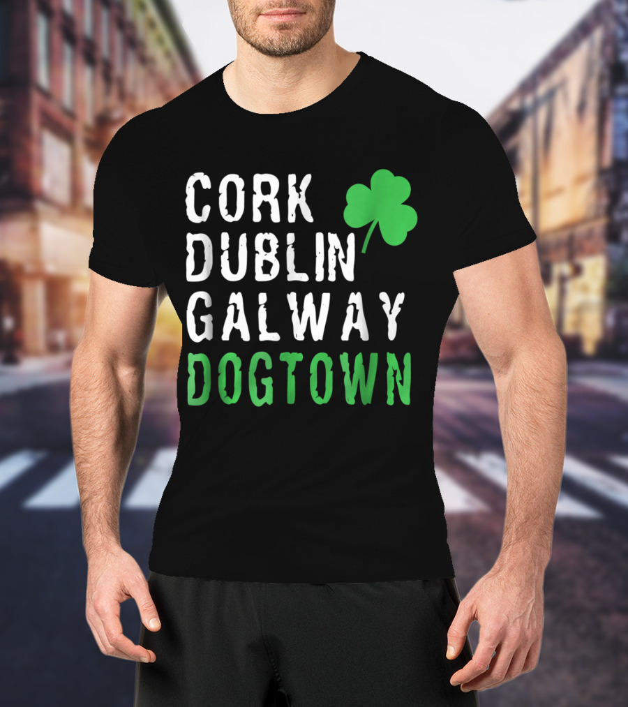 Cork Dublin Galway Dogtown St. Patrick's Day St. Louis Irish Cities Shamrock T-Shirt