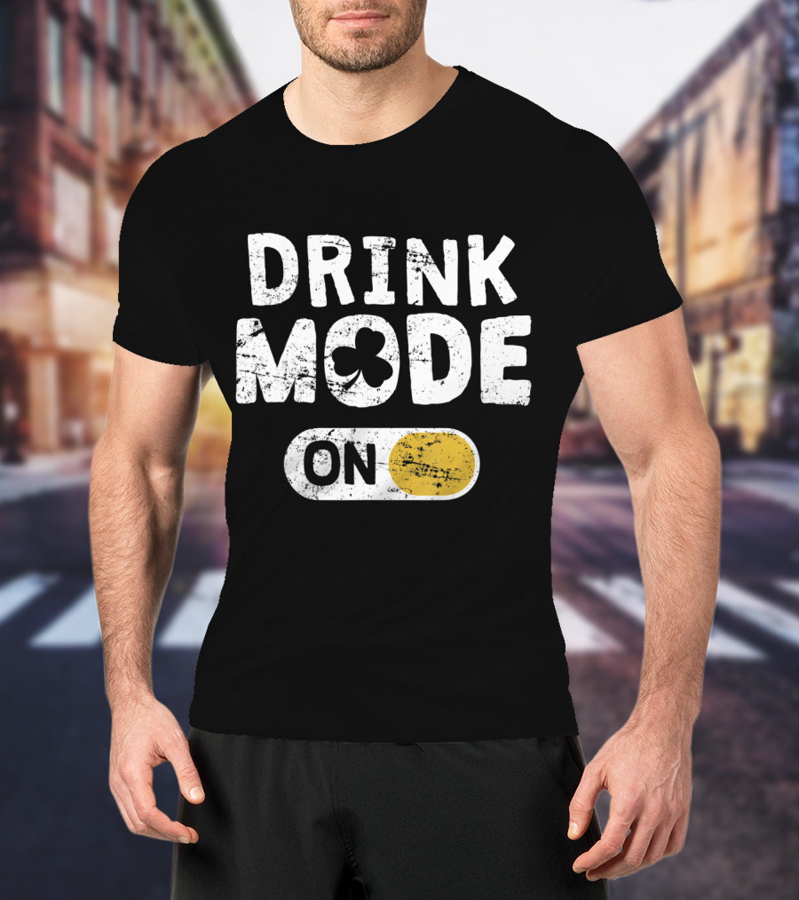 Drink Mode On St. Patrick's Day Shamrock Switch T-Shirt