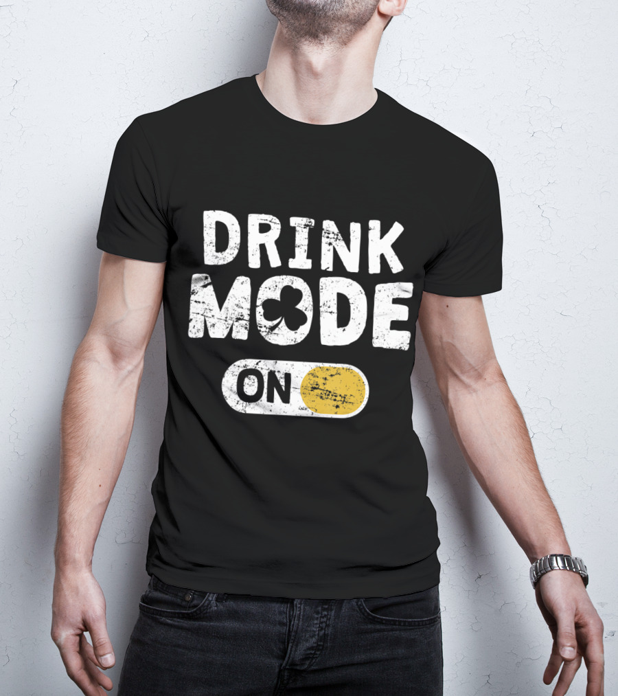 Drink Mode On St. Patrick's Day Shamrock Switch T-Shirt
