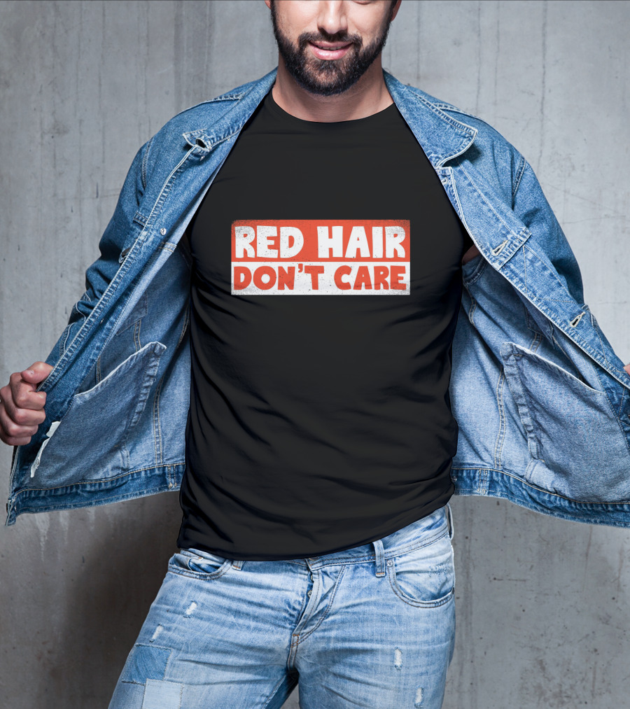 Red Hair Don't Care Bold White Text On Red Distressed Background T-Shirt
